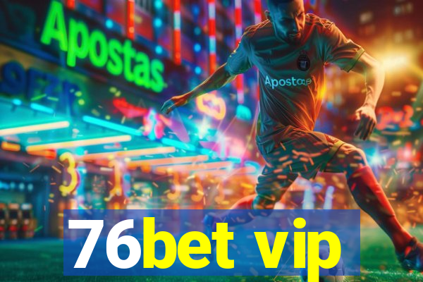 76bet vip